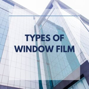 types of window film