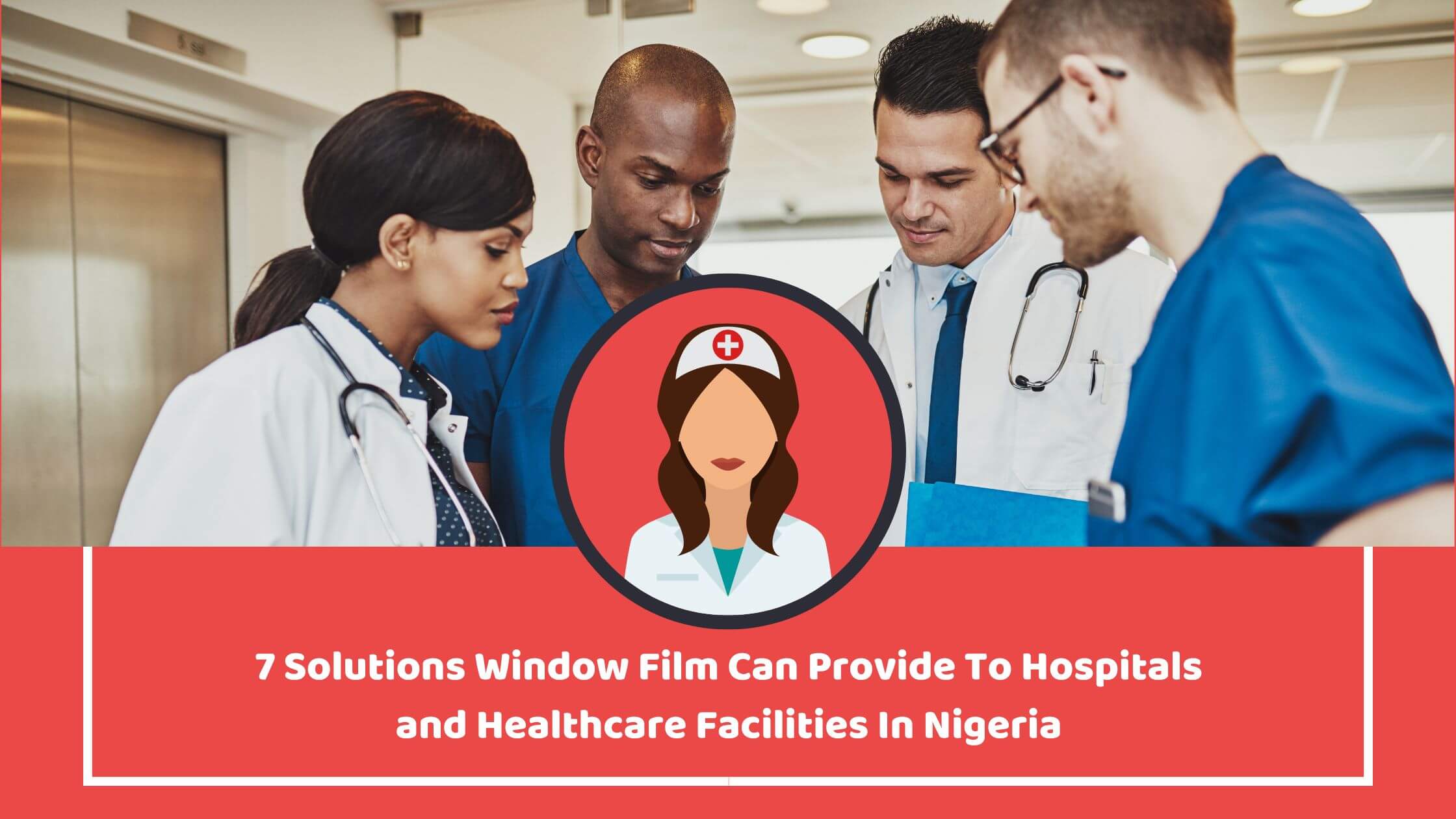 7 Solutions Window Film Can Provide To Hospitals and Healthcare Facilities In Nigeria