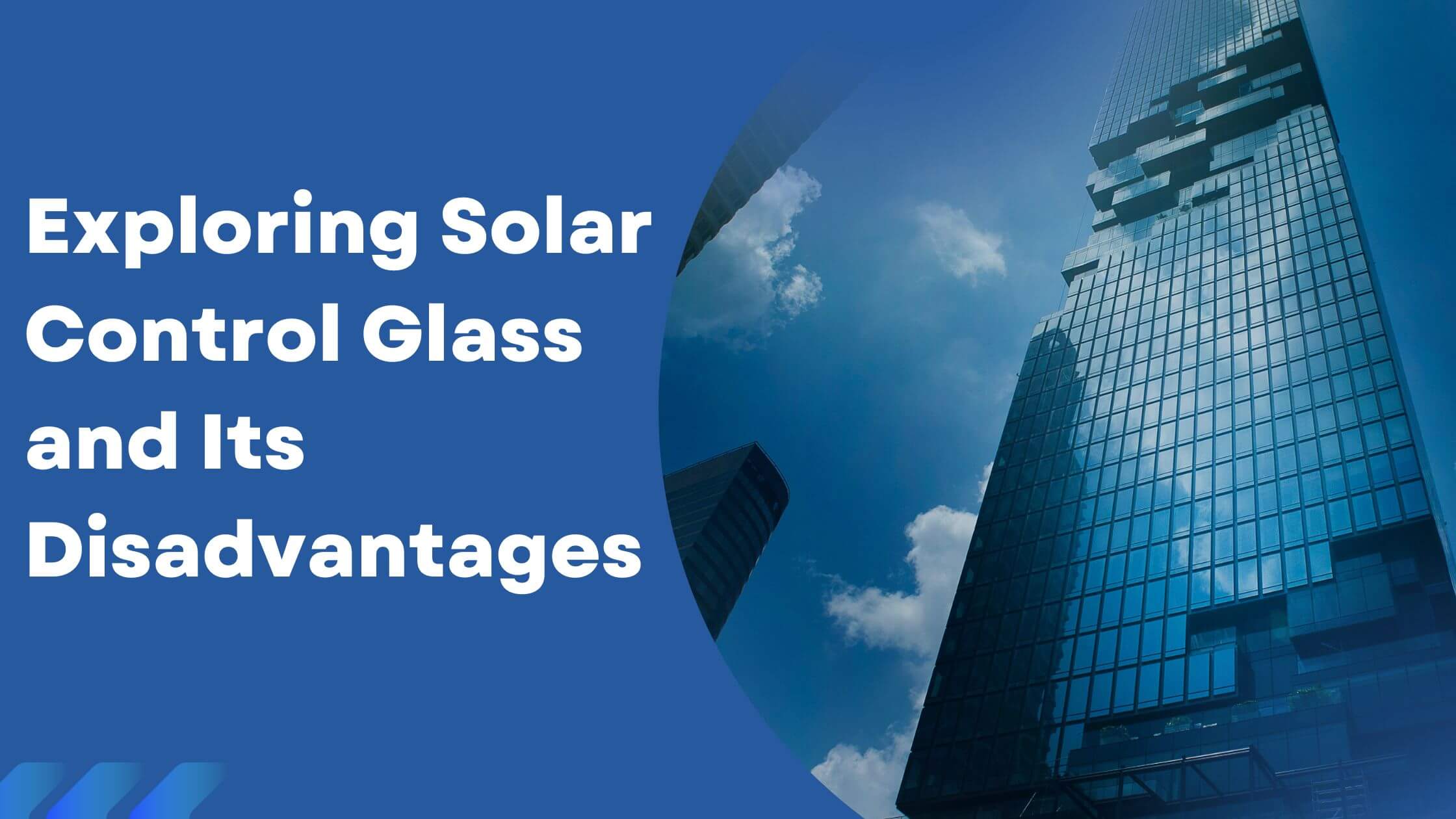 Exploring Solar Control Glass and Its Disadvantages