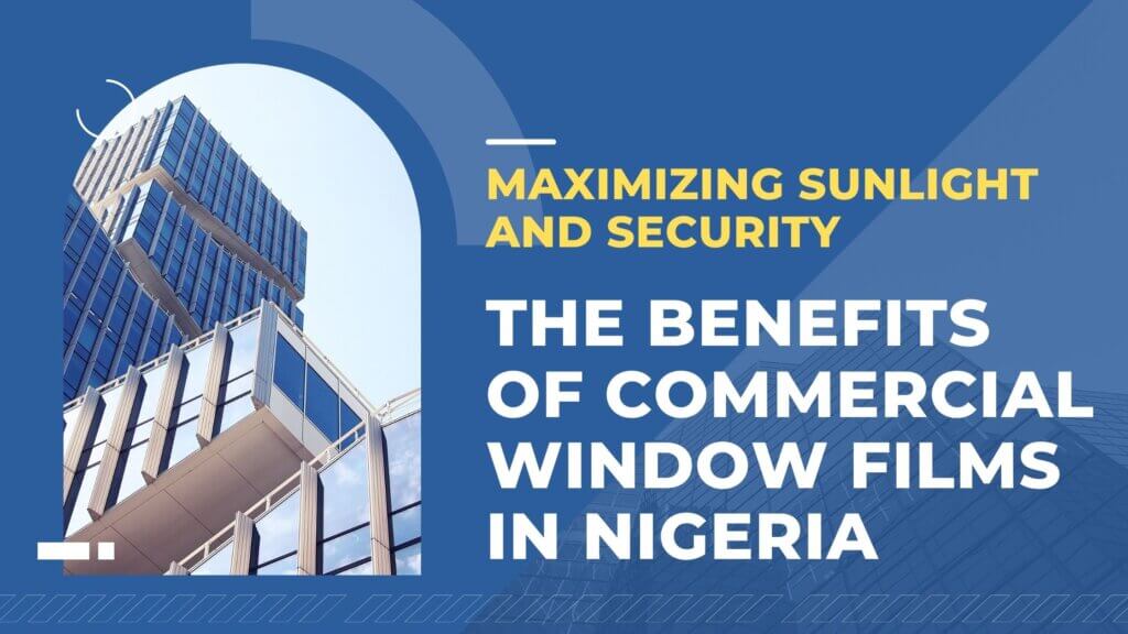 Image Illustrating The Benefits Of Commercial Window Films In Nigeria