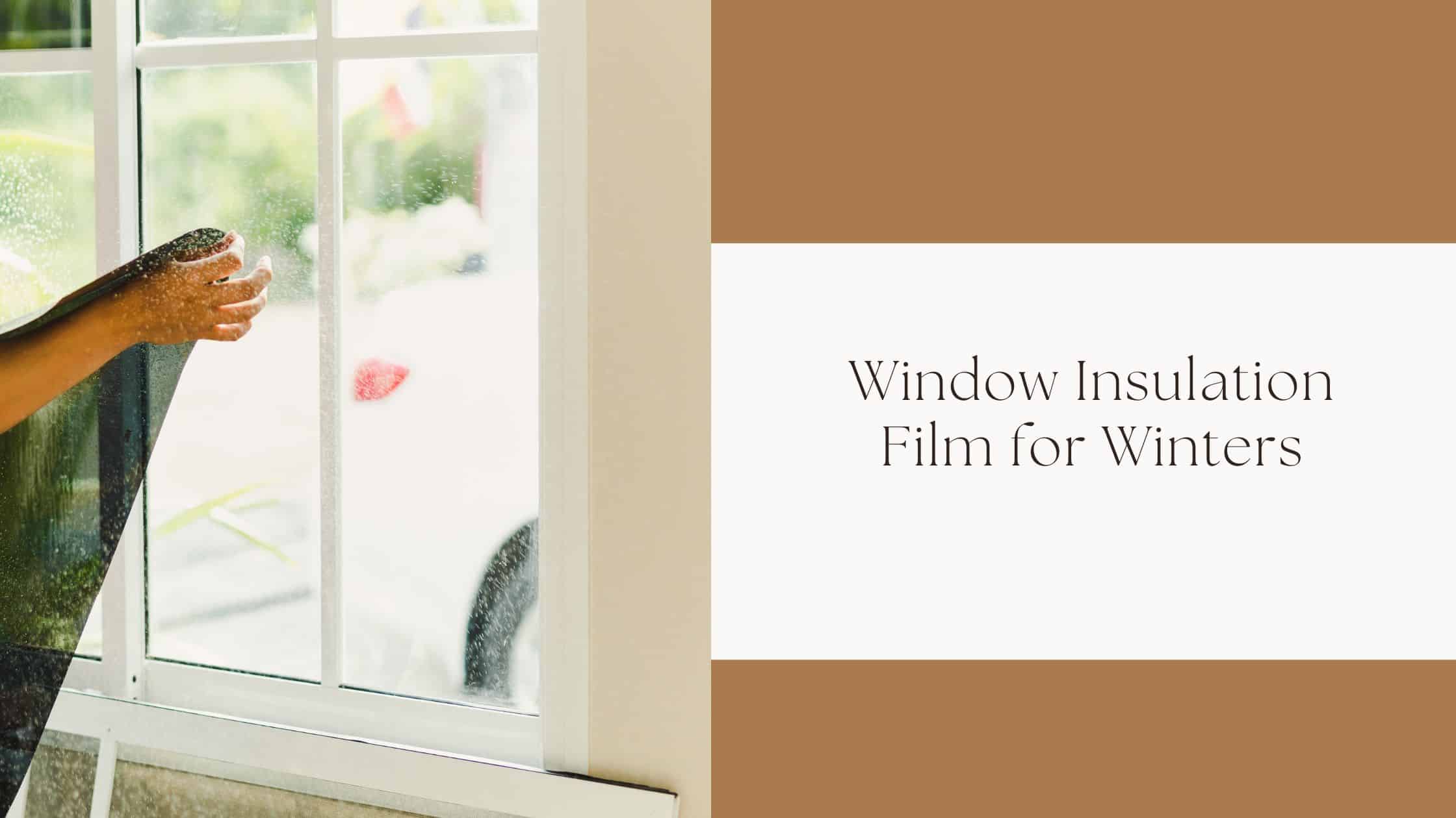 Window Insulation Film for Winters